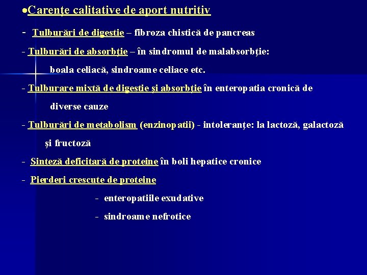 ·Carenţe calitative de aport nutritiv - Tulburări de digestie – fibroza chistică de pancreas ·Carenţe calitative de aport nutritiv - Tulburări de digestie – fibroza chistică de pancreas