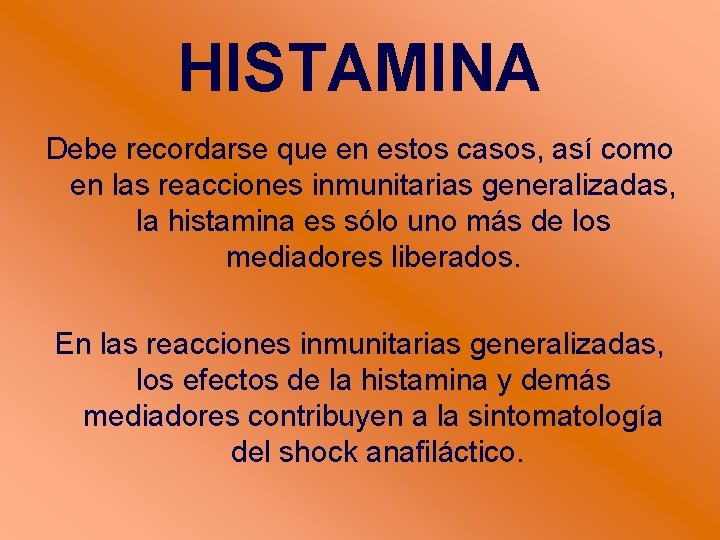 HISTAMINA Debe recordarse que en estos casos, así como en las reacciones inmunitarias generalizadas,