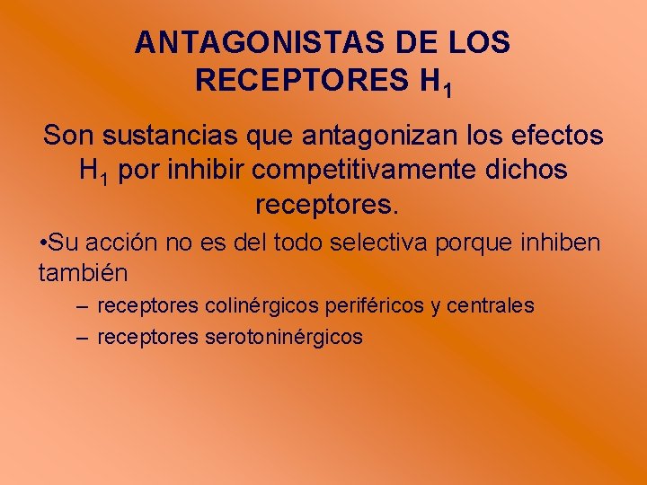 ANTAGONISTAS DE LOS RECEPTORES H 1 Son sustancias que antagonizan los efectos H 1