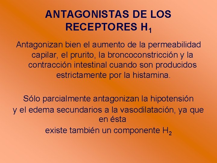 ANTAGONISTAS DE LOS RECEPTORES H 1 Antagonizan bien el aumento de la permeabilidad capilar,