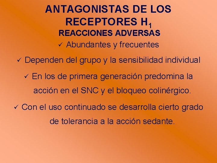 ANTAGONISTAS DE LOS RECEPTORES H 1 REACCIONES ADVERSAS Abundantes y frecuentes Dependen del grupo