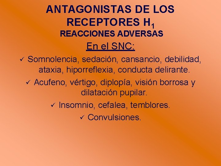 ANTAGONISTAS DE LOS RECEPTORES H 1 REACCIONES ADVERSAS En el SNC: Somnolencia, sedación, cansancio,