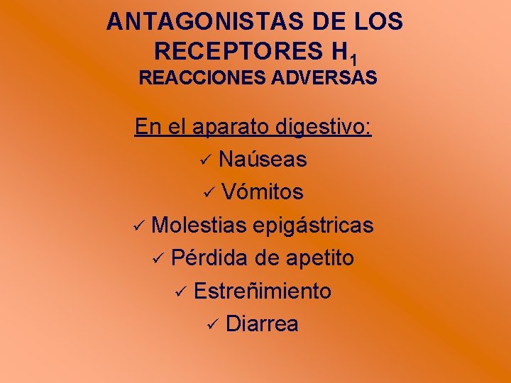 ANTAGONISTAS DE LOS RECEPTORES H 1 REACCIONES ADVERSAS En el aparato digestivo: Naúseas Vómitos