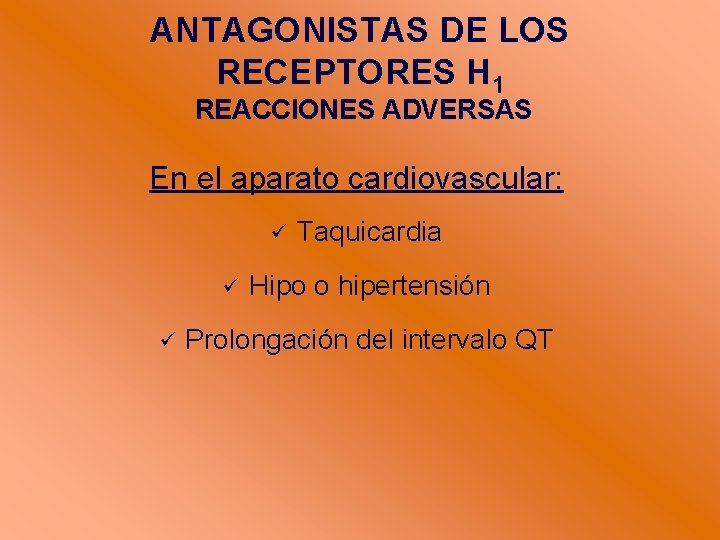 ANTAGONISTAS DE LOS RECEPTORES H 1 REACCIONES ADVERSAS En el aparato cardiovascular: Taquicardia Hipo