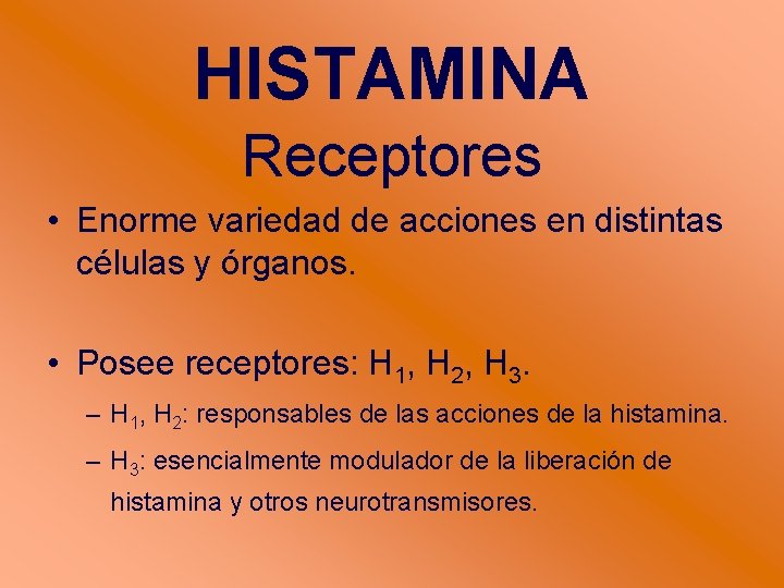 HISTAMINA Receptores • Enorme variedad de acciones en distintas células y órganos. • Posee