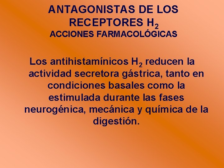 ANTAGONISTAS DE LOS RECEPTORES H 2 ACCIONES FARMACOLÓGICAS Los antihistamínicos H 2 reducen la