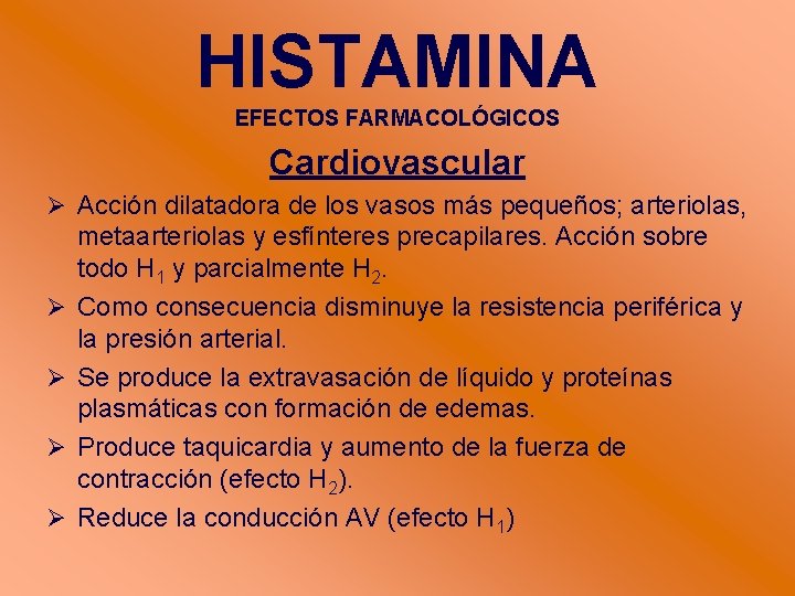 HISTAMINA EFECTOS FARMACOLÓGICOS Cardiovascular Acción dilatadora de los vasos más pequeños; arteriolas, metaarteriolas y