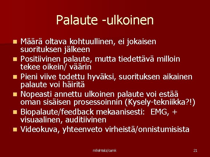 Palaute -ulkoinen n n n Määrä oltava kohtuullinen, ei jokaisen suorituksen jälkeen Positiivinen palaute,