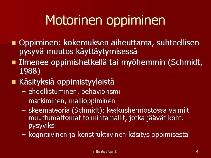 Motorinen oppiminen Oppiminen: kokemuksen aiheuttama, suhteellisen pysyvä muutos käyttäytymisessä n Ilmenee oppimishetkellä tai myöhemmin