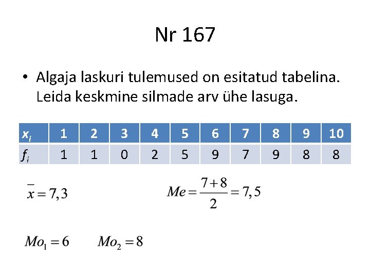 Nr 167 • Algaja laskuri tulemused on esitatud tabelina. Leida keskmine silmade arv ühe
