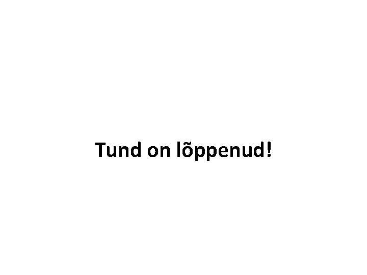 Tund on lõppenud! 