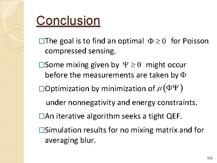 Conclusion �The goal is to find an optimal compressed sensing. for Poisson �Some mixing