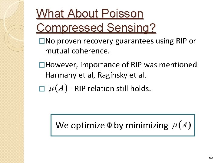 What About Poisson Compressed Sensing? �No proven recovery guarantees using RIP or mutual coherence.