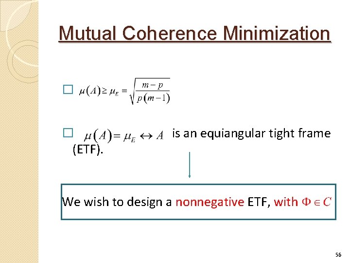 Mutual Coherence Minimization � � (ETF). is an equiangular tight frame ww We wish