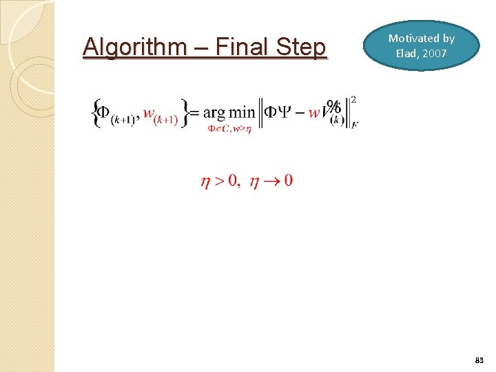 Algorithm – Final Step Motivated by Elad, 2007 83 