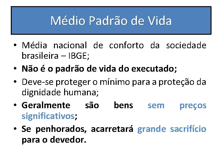 Médio Padrão de Vida • Média nacional de conforto da sociedade brasileira – IBGE;