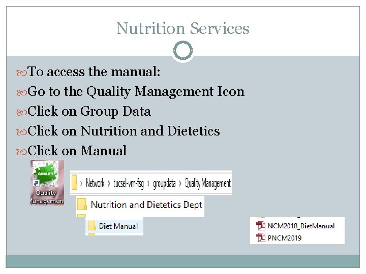 Nutrition Services To access the manual: Go to the Quality Management Icon Click on