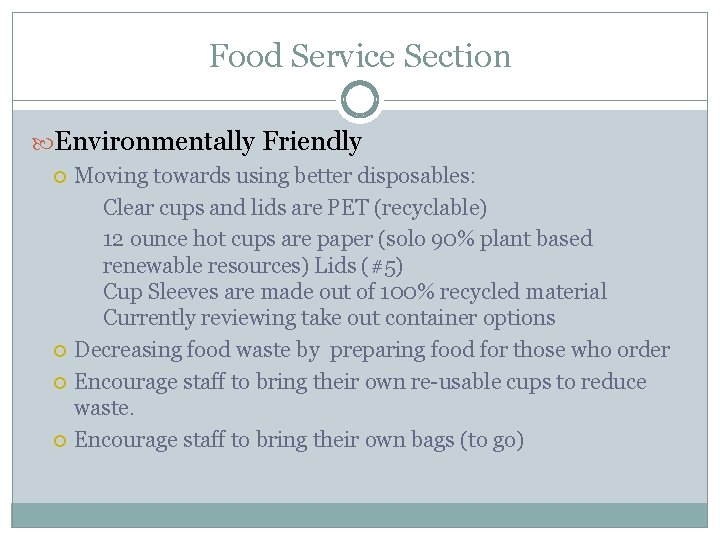 Food Service Section Environmentally Friendly Moving towards using better disposables: Clear cups and lids