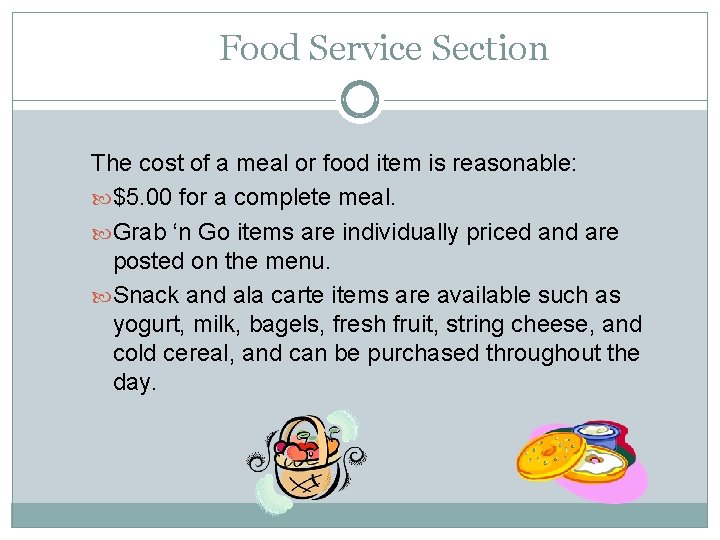 Food Service Section The cost of a meal or food item is reasonable: $5.