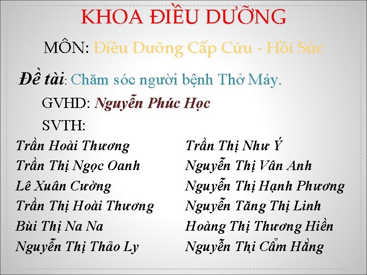 KHOA ĐIỀU DƯỠNG MÔN: Điều Dưỡng Cấp Cứu - Hồi Sức Đề tài: Chăm