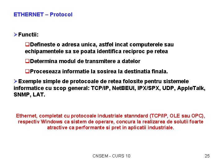 ETHERNET – Protocol ØFunctii: q. Defineste o adresa unica, astfel incat computerele sau echipamentele