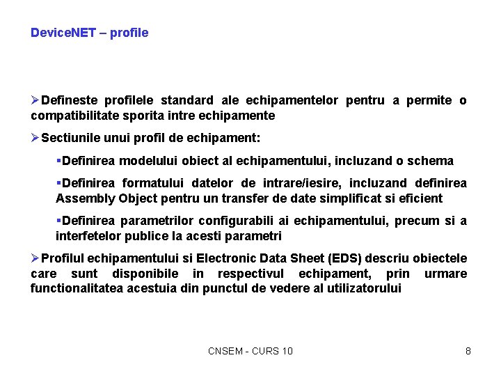 Device. NET – profile ØDefineste profilele standard ale echipamentelor pentru a permite o compatibilitate