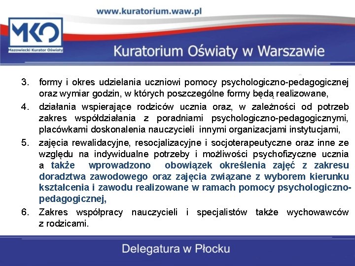 3. 4. 5. 6. formy i okres udzielania uczniowi pomocy psychologiczno-pedagogicznej oraz wymiar godzin,