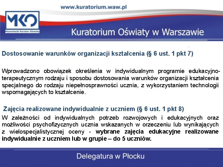 Dostosowanie warunków organizacji kształcenia (§ 6 ust. 1 pkt 7) Wprowadzono obowiązek określenia w