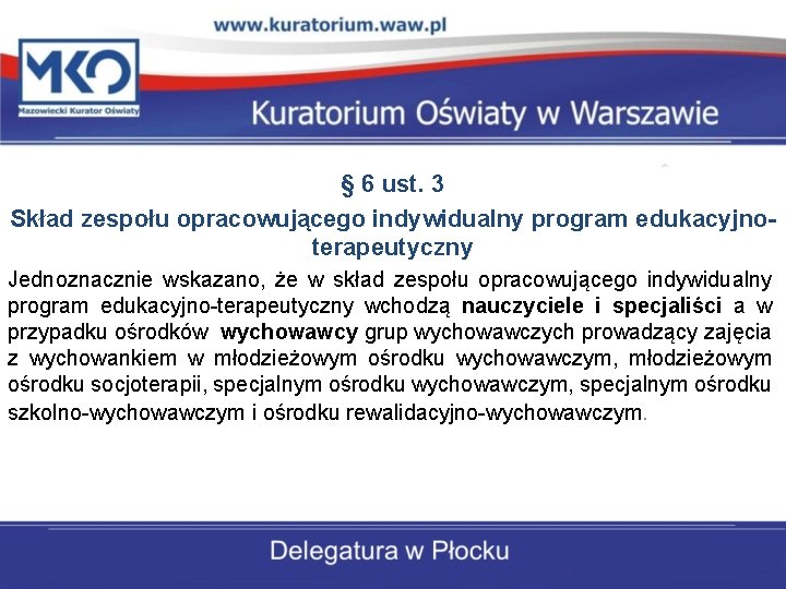 § 6 ust. 3 Skład zespołu opracowującego indywidualny program edukacyjnoterapeutyczny Jednoznacznie wskazano, że w