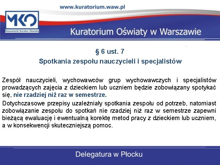 § 6 ust. 7 Spotkania zespołu nauczycieli i specjalistów Zespół nauczycieli, wychowawców grup wychowawczych