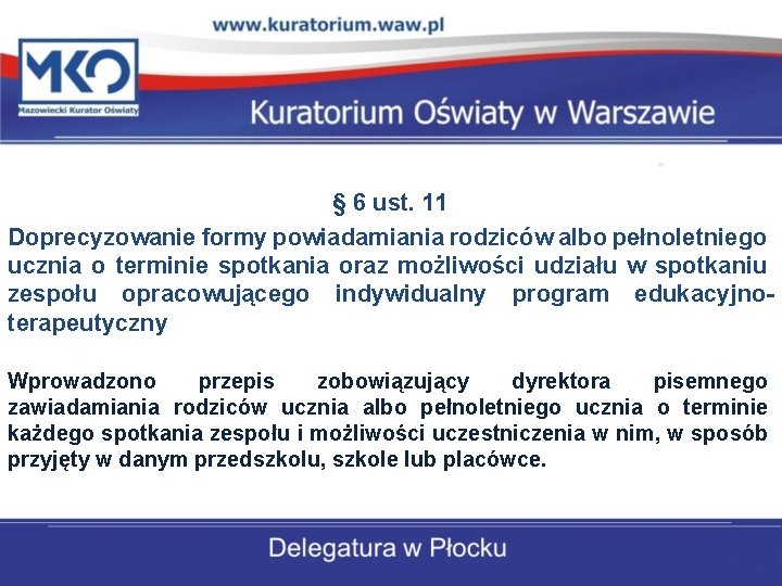 § 6 ust. 11 Doprecyzowanie formy powiadamiania rodziców albo pełnoletniego ucznia o terminie spotkania