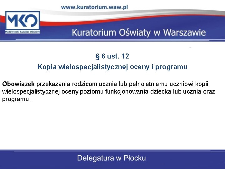 § 6 ust. 12 Kopia wielospecjalistycznej oceny i programu Obowiązek przekazania rodzicom ucznia lub