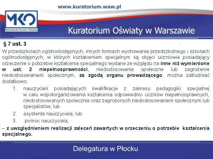 § 7 ust. 3 W przedszkolach ogólnodostępnych, innych formach wychowania przedszkolnego i szkołach ogólnodostępnych, § 7 ust. 3 W przedszkolach ogólnodostępnych, innych formach wychowania przedszkolnego i szkołach ogólnodostępnych,