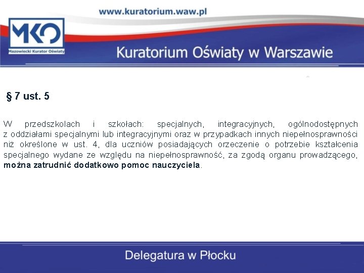 § 7 ust. 5 W przedszkolach i szkołach: specjalnych, integracyjnych, ogólnodostępnych z oddziałami specjalnymi