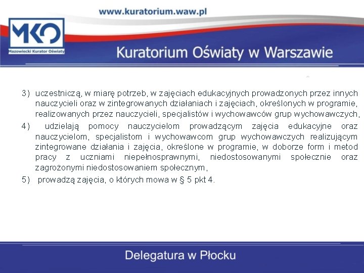 3) uczestniczą, w miarę potrzeb, w zajęciach edukacyjnych prowadzonych przez innych nauczycieli oraz w