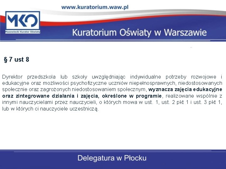 § 7 ust 8 Dyrektor przedszkola lub szkoły uwzględniając indywidualne potrzeby rozwojowe i edukacyjne