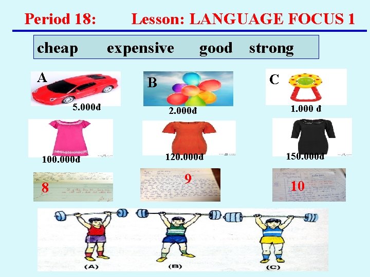 Period 18: cheap A expensive good 100. 000đ strong C B 5. 000đ 8 Period 18: cheap A expensive good 100. 000đ strong C B 5. 000đ 8