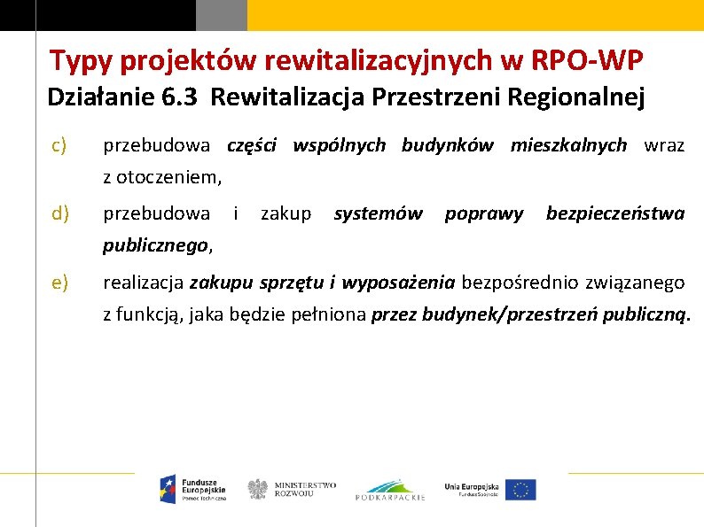 Typy projektów rewitalizacyjnych w RPO-WP Działanie 6. 3 Rewitalizacja Przestrzeni Regionalnej c) przebudowa części
