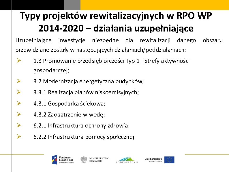 Typy projektów rewitalizacyjnych w RPO WP 2014 -2020 – działania uzupełniające Uzupełniające inwestycje niezbędne