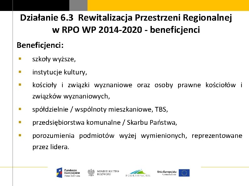 Działanie 6. 3 Rewitalizacja Przestrzeni Regionalnej w RPO WP 2014 -2020 - beneficjenci Beneficjenci: