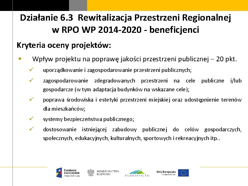 Działanie 6. 3 Rewitalizacja Przestrzeni Regionalnej w RPO WP 2014 -2020 - beneficjenci Kryteria