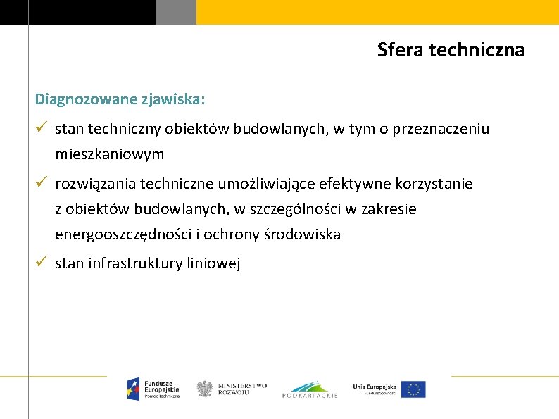 Sfera techniczna Diagnozowane zjawiska: ü stan techniczny obiektów budowlanych, w tym o przeznaczeniu mieszkaniowym