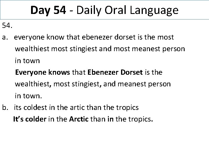 Day 54 - Daily Oral Language 54. a. everyone know that ebenezer dorset is