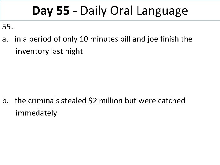 Day 55 - Daily Oral Language 55. a. in a period of only 10