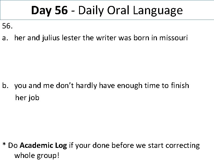 Day 56 - Daily Oral Language 56. a. her and julius lester the writer