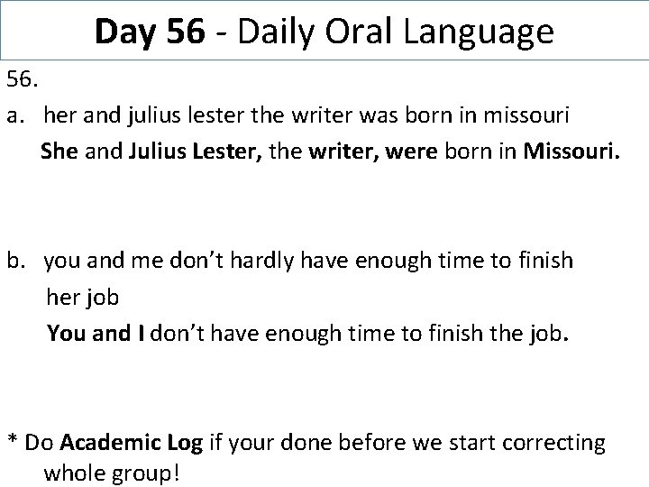 Day 56 - Daily Oral Language 56. a. her and julius lester the writer