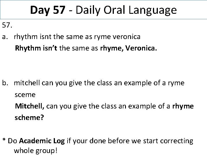 Day 57 - Daily Oral Language 57. a. rhythm isnt the same as ryme