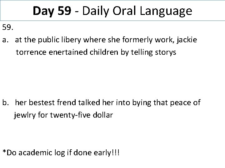 Day 59 - Daily Oral Language 59. a. at the public libery where she