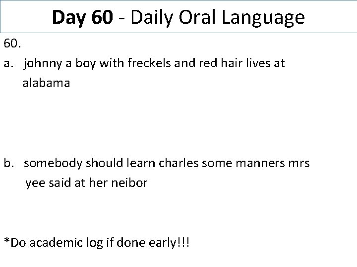 Day 60 - Daily Oral Language 60. a. johnny a boy with freckels and