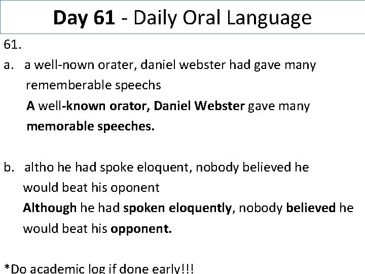 Day 61 - Daily Oral Language 61. a. a well-nown orater, daniel webster had